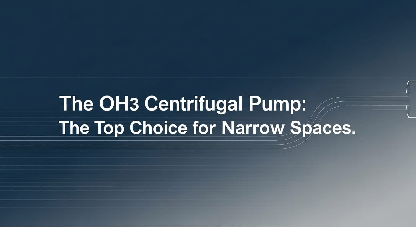The OH3 Centrifugal Pump: The Top Choice for Narrow Spaces